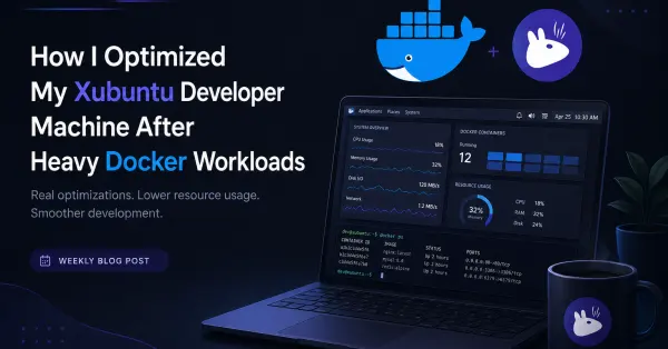 How I Optimized My Xubuntu Developer Machine After Heavy Docker Workloads