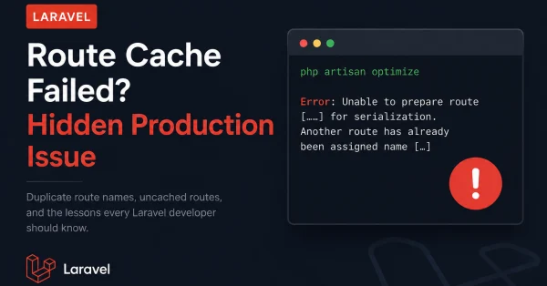 Laravel Route Cache Failed? Hidden Duplicate Route Name Production Issue