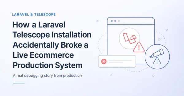 How a Laravel Telescope Installation Accidentally Broke a Live Ecommerce Production System