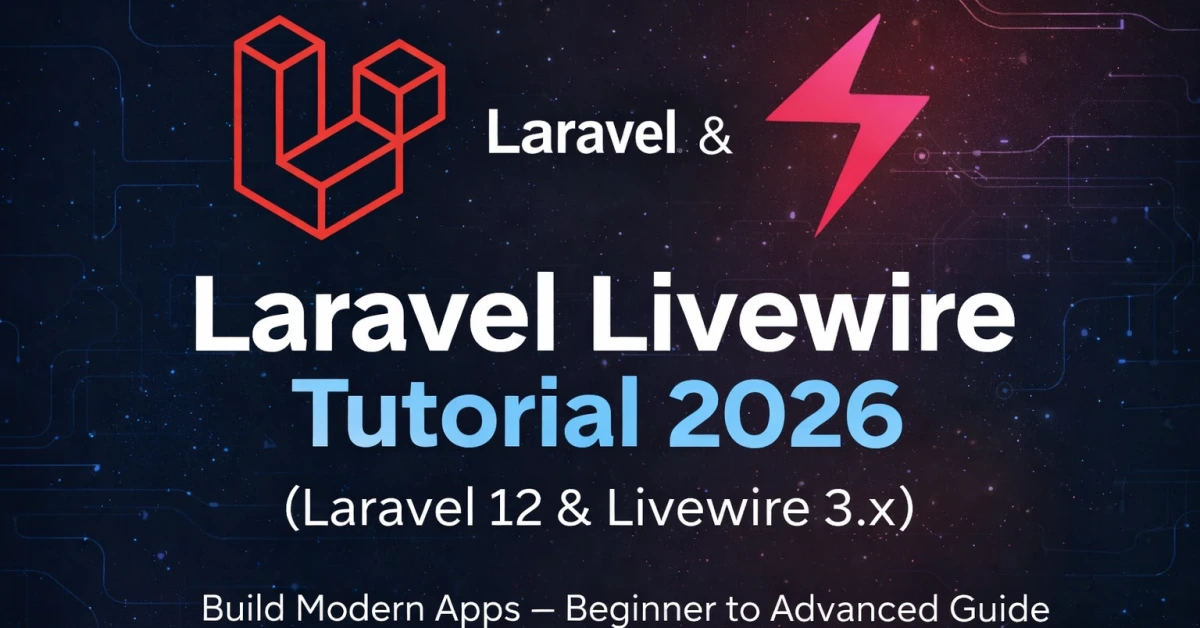 Laravel Livewire Tutorial 2026 (Laravel 12 & Livewire 3.x – Beginner to Advanced Guide) – cover image